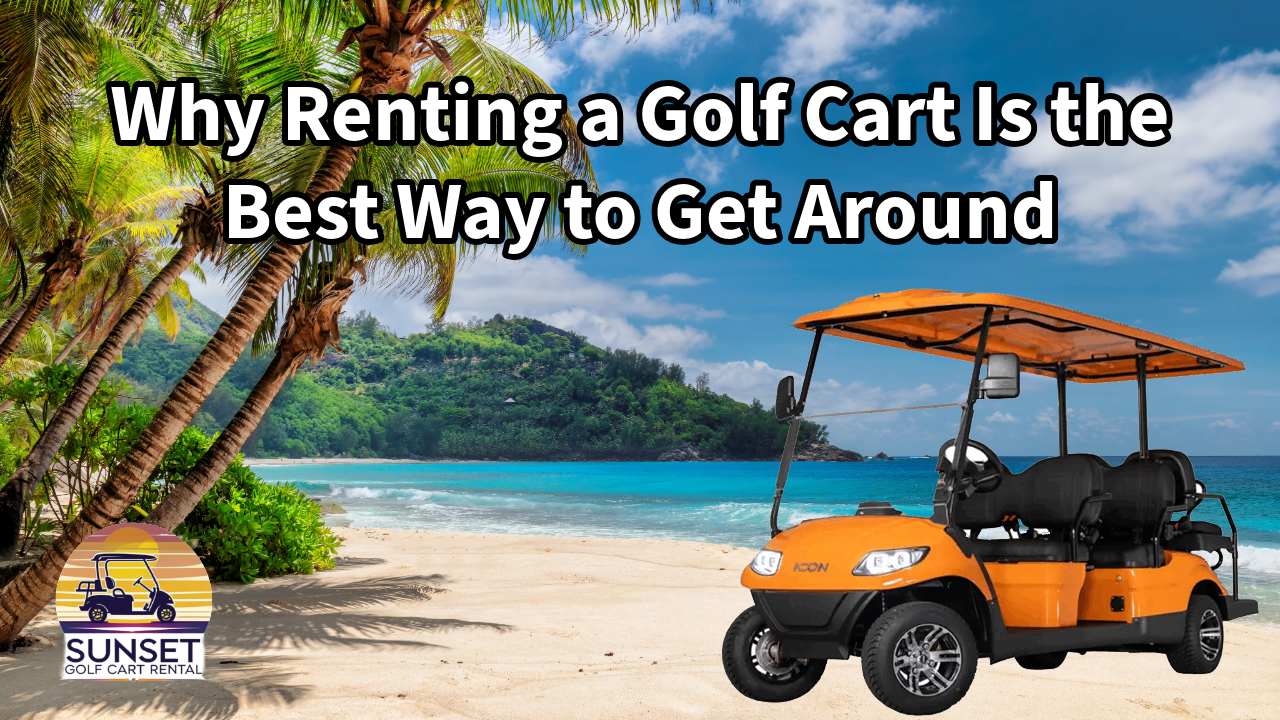 get around town the best way with a golf cart rental